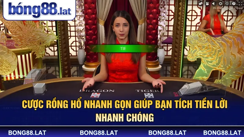 Cược Rồng Hổ nhanh gọn giúp bạn tích tiền lời nhanh chóng
