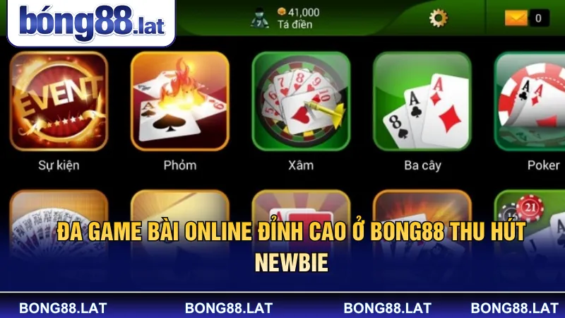 Đa game bài online đỉnh cao ở Bong88 thu hút newbie