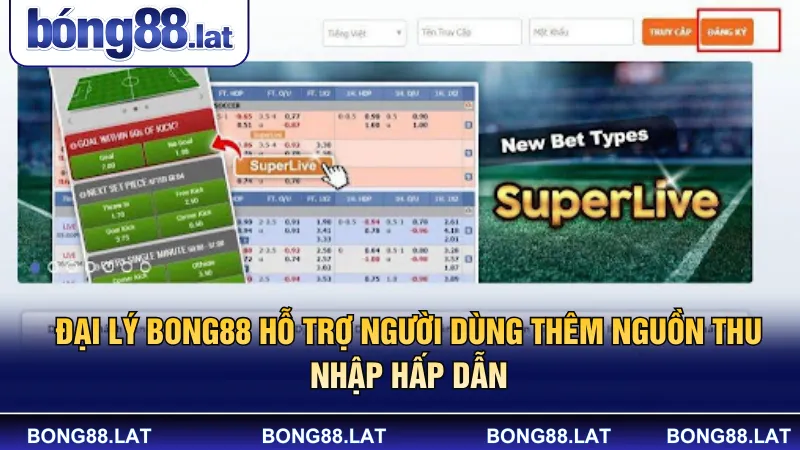 Đại lý Bong88 hỗ trợ người dùng thêm nguồn thu nhập hấp dẫn 