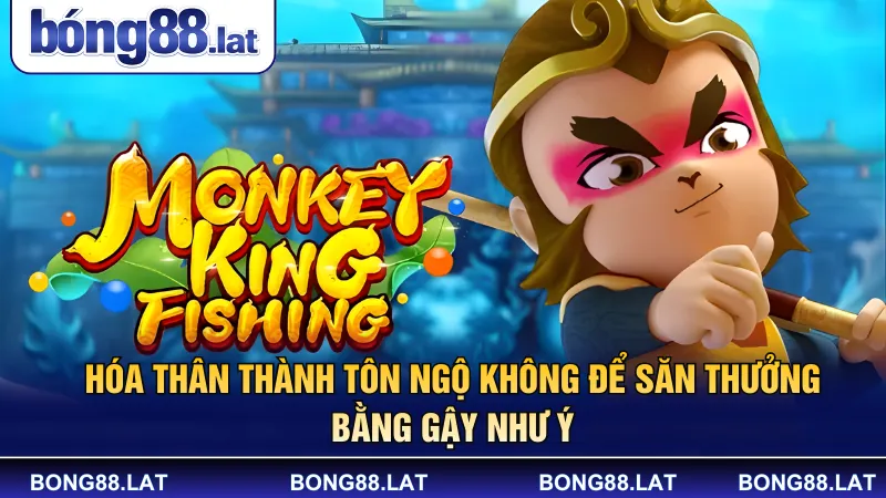 Hóa thân thành Tôn Ngộ Không để săn thưởng bằng gậy Như Ý