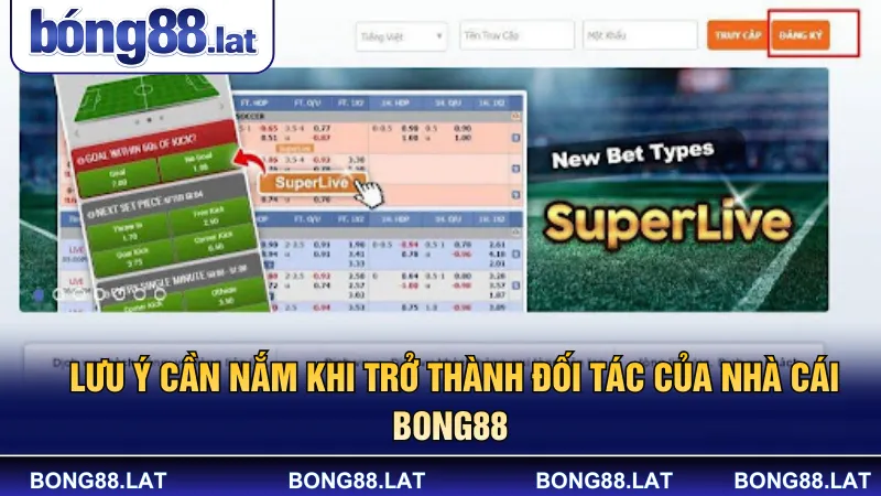 Lưu ý cần nắm khi trở thành đối tác của nhà cái Bong88 
