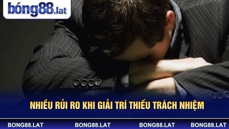 Nhiều rủi ro khi giải trí thiếu trách nhiệm