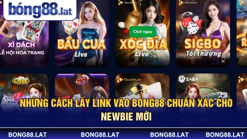 Những cách lấy link vào Bong88 chuẩn xác cho newbie mới
