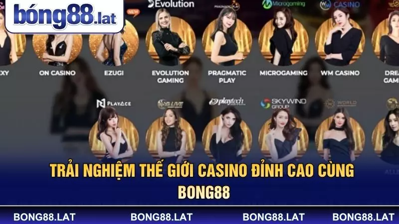 Trải nghiệm thế giới casino đỉnh cao cùng BONG88
