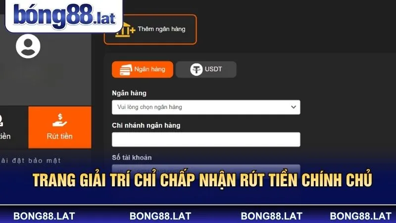Trang giải trí chỉ chấp nhận rút tiền chính chủ